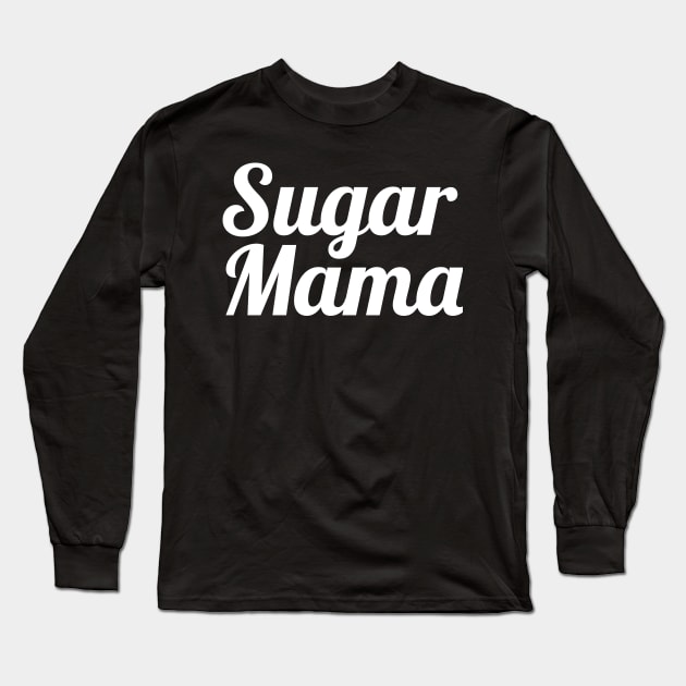Sugar Mama WT Long Sleeve T-Shirt by flimflamsam